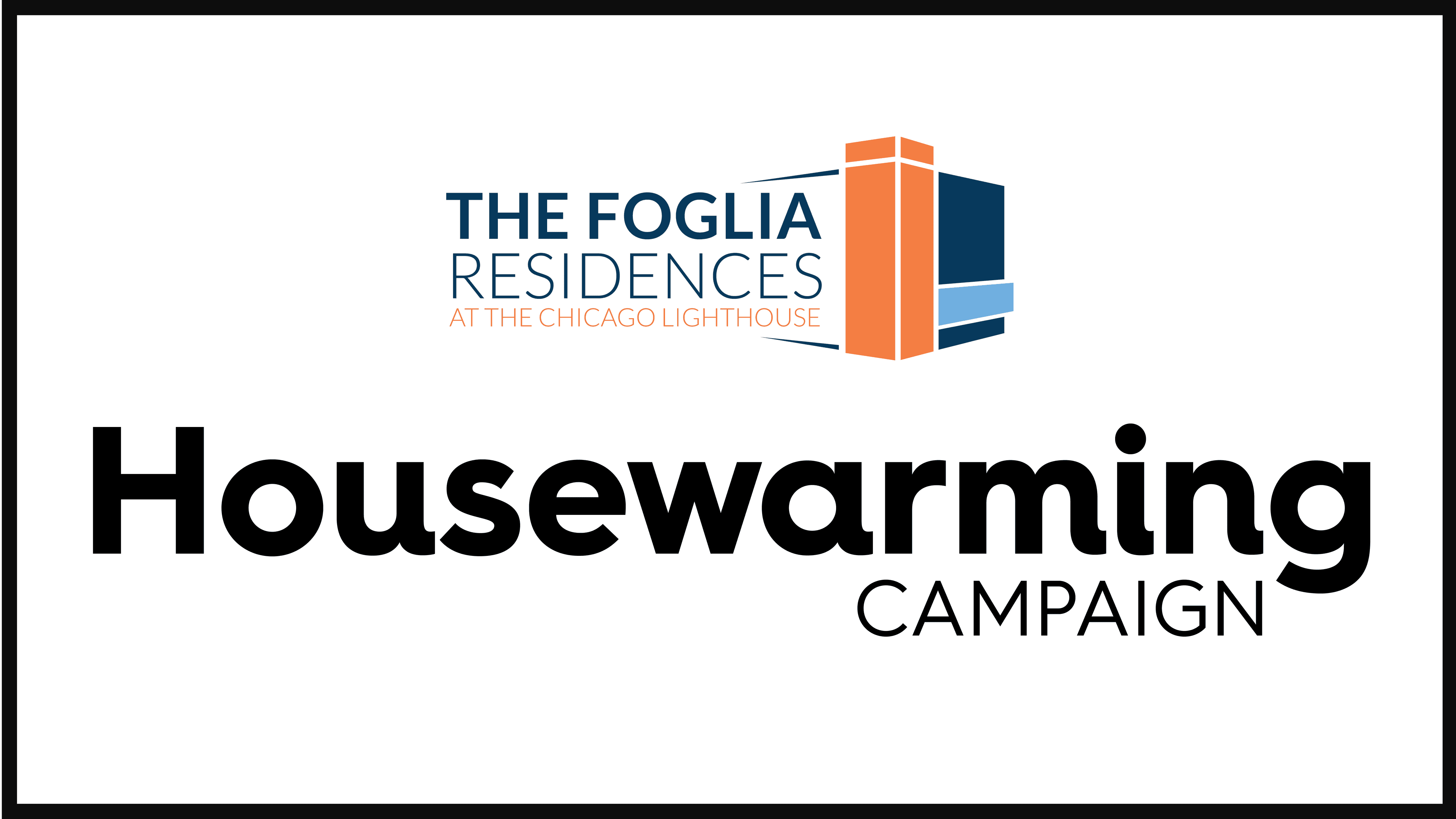The Foglia Residences at the Chicago Lighthouse logo and text "Housewarming Campaign"